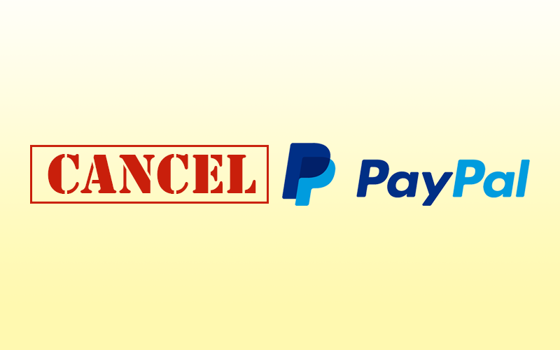 Cancel Your PayPal Account Today!