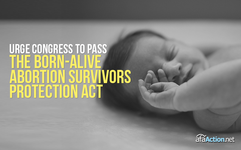 Urge Congress to end killing of babies surviving abortion