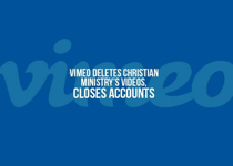 Vimeo Removes Christian Ministry Videos, Closes Account