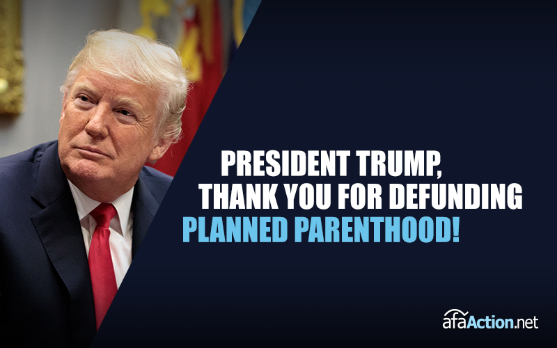 Thank President Trump for defunding Planned Parenthood!