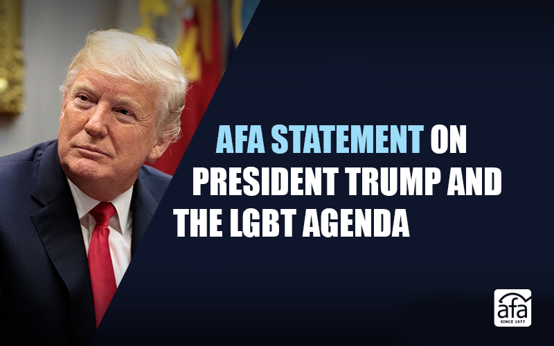 AFA statement on President Trump and the LGBT agenda