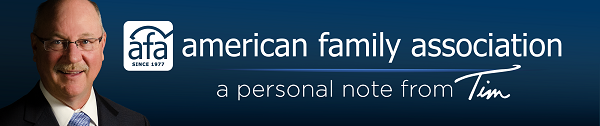 American Family Association A personal Note from Tim