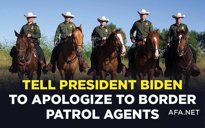 Tell President Biden to apologize to Border Patrol agents
